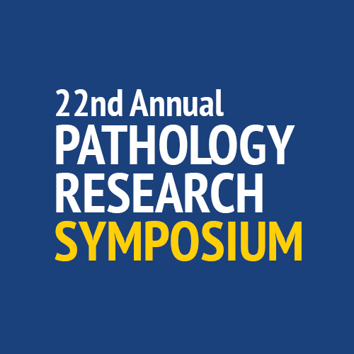 22nd Annual Pathology Research Symposium